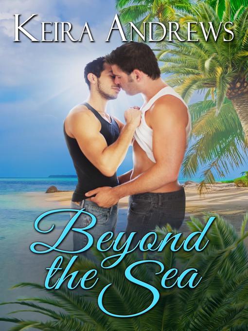 Title details for Beyond the Sea by Keira Andrews - Available